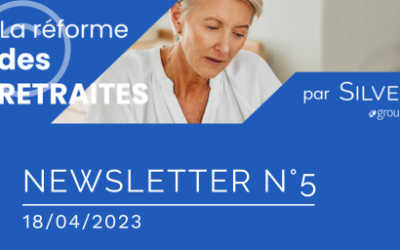 LA RÉFORME DES RETRAITES PAR SILVER UP (NEWSLETTER 4)