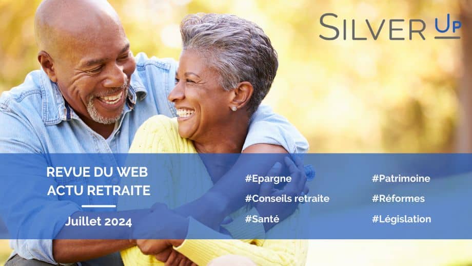 Revue du web retraite Silver Up juillet 24